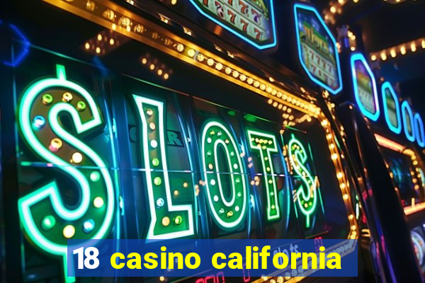 18 casino california