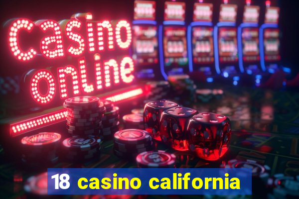 18 casino california