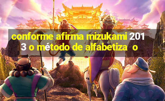 conforme afirma mizukami 2013 o método de alfabetiza  o