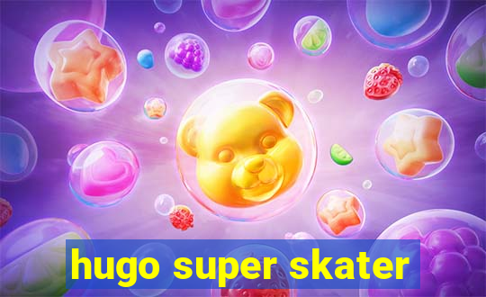 hugo super skater