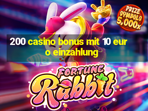 200 casino bonus mit 10 euro einzahlung