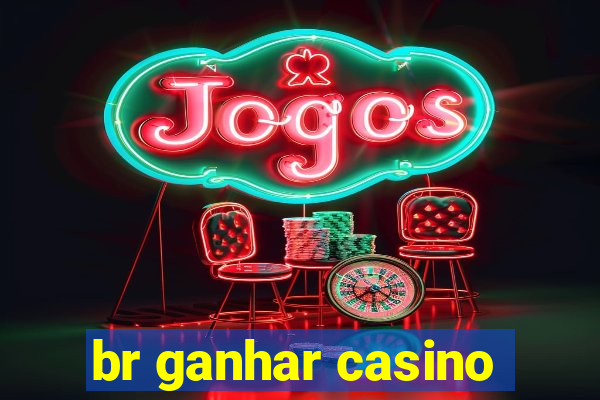 br ganhar casino