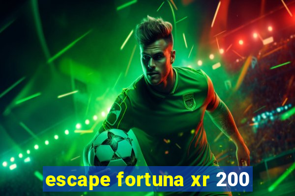 escape fortuna xr 200