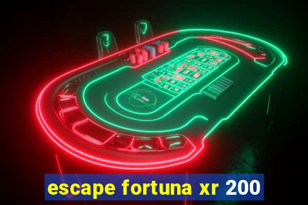 escape fortuna xr 200