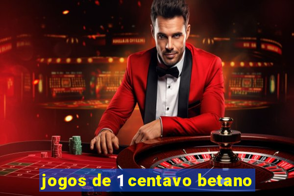 jogos de 1 centavo betano