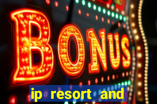 ip resort and casino biloxi mississippi