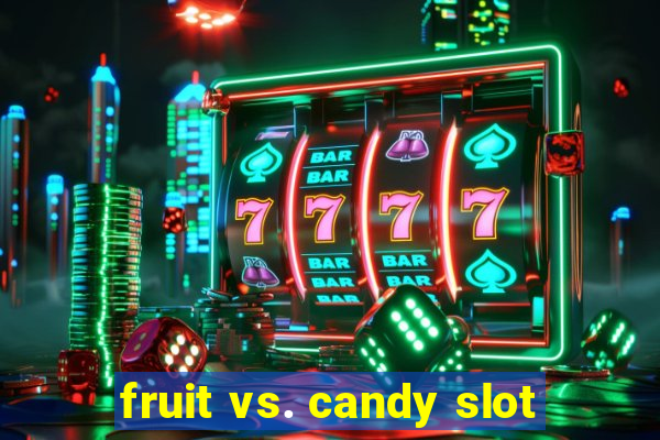 fruit vs. candy slot