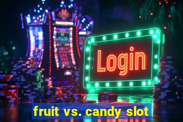 fruit vs. candy slot