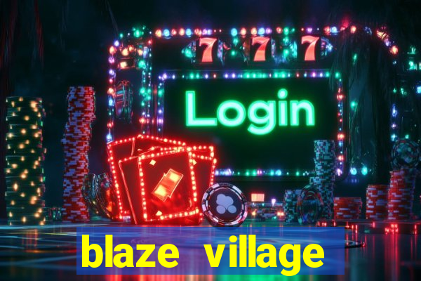 blaze village private server codes