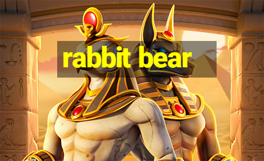 rabbit bear