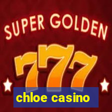 chloe casino