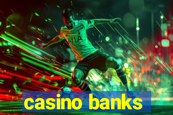 casino banks