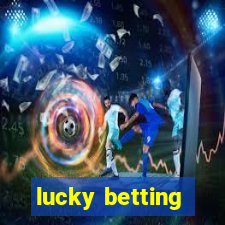 lucky betting