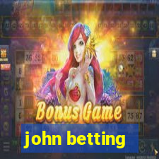 john betting