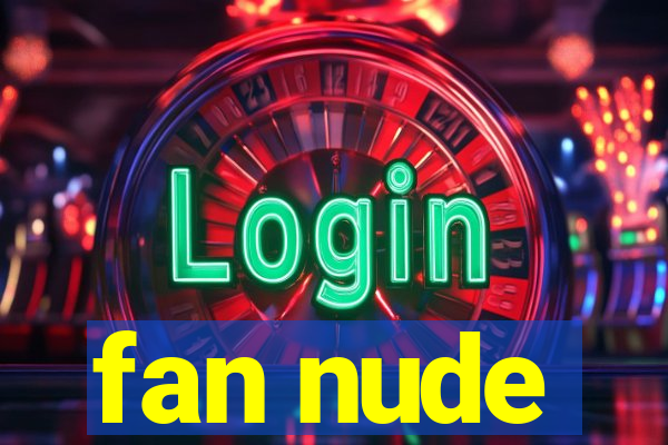 fan nude