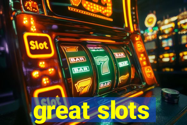 great slots