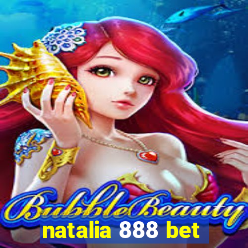 natalia 888 bet