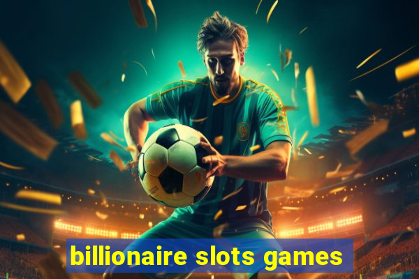 billionaire slots games