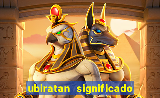 ubiratan significado tupi guarani