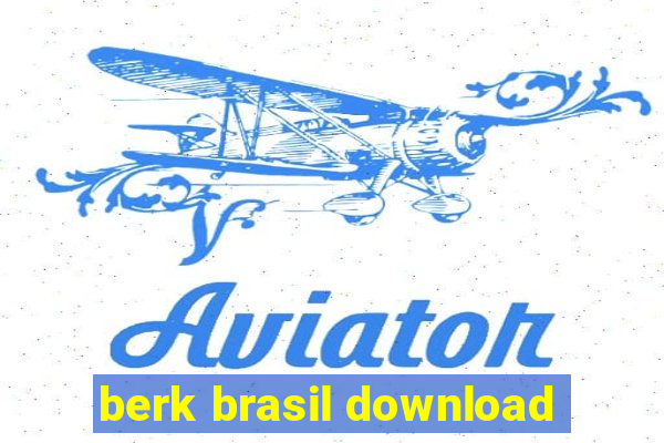 berk brasil download