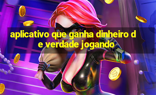 aplicativo que ganha dinheiro de verdade jogando