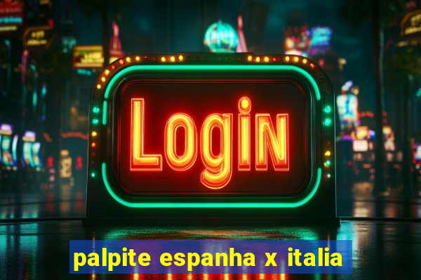 palpite espanha x italia