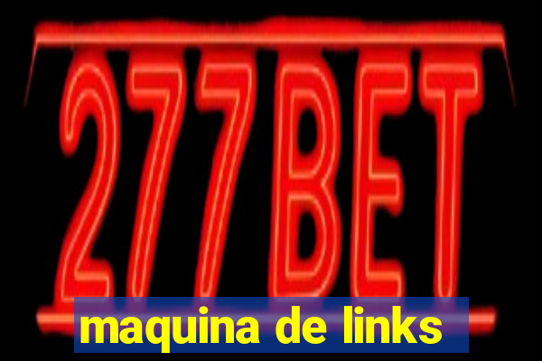 maquina de links