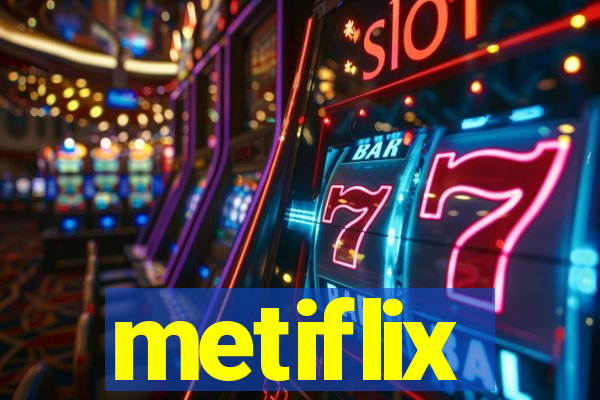 metiflix