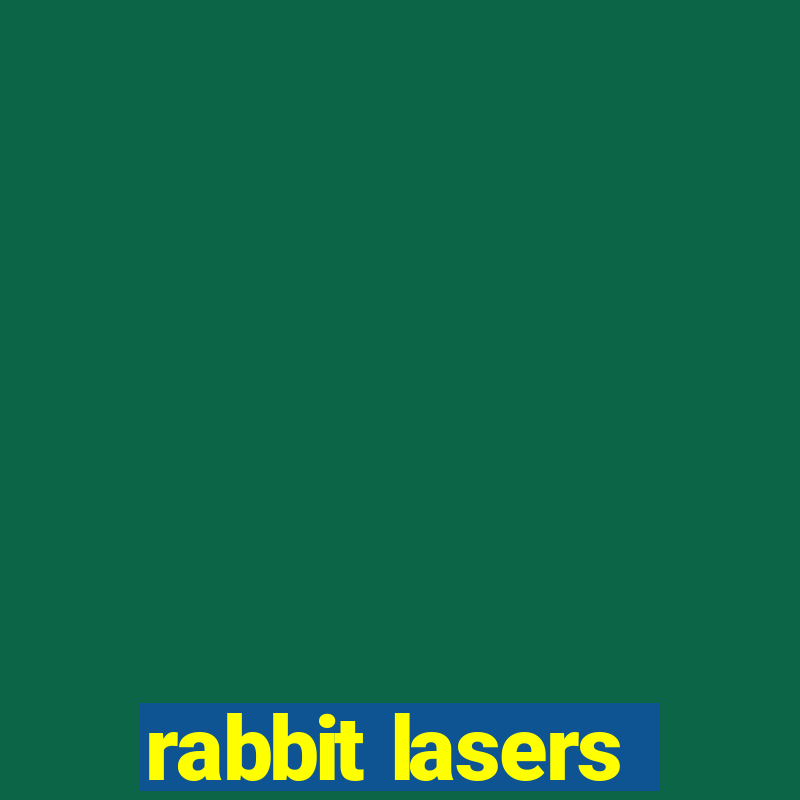 rabbit lasers