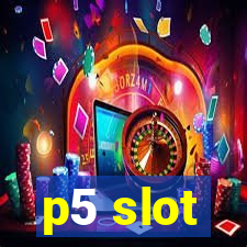 p5 slot