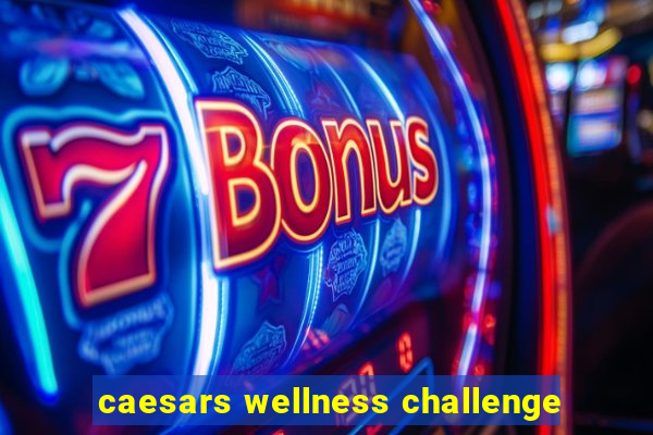 caesars wellness challenge