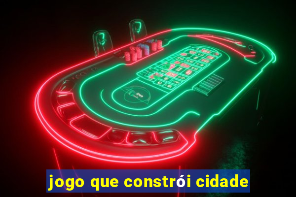 jogo que constrói cidade