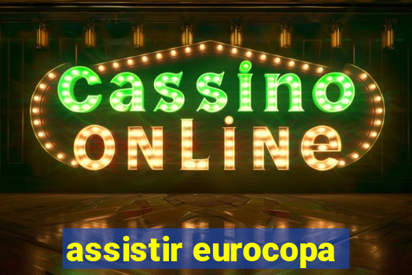 assistir eurocopa