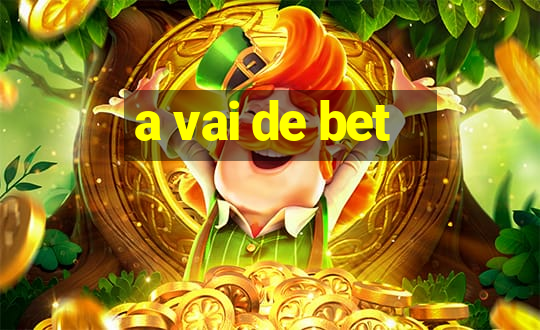 a vai de bet