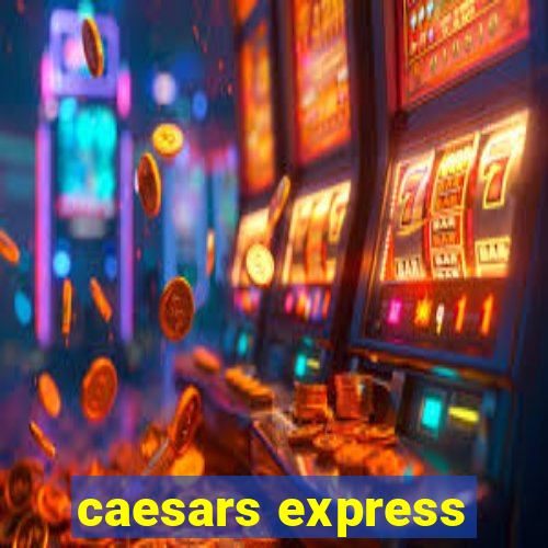 caesars express