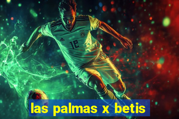 las palmas x betis