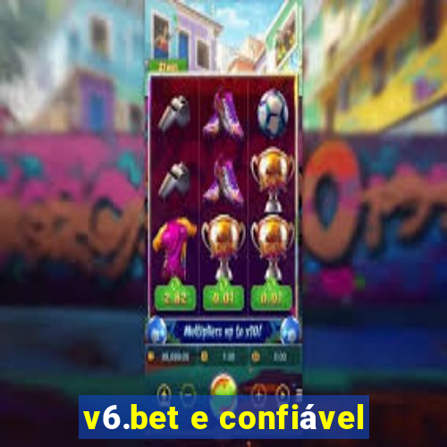 v6.bet e confiável