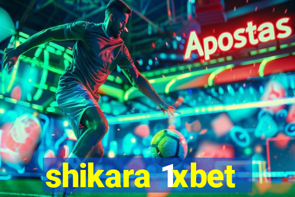 shikara 1xbet