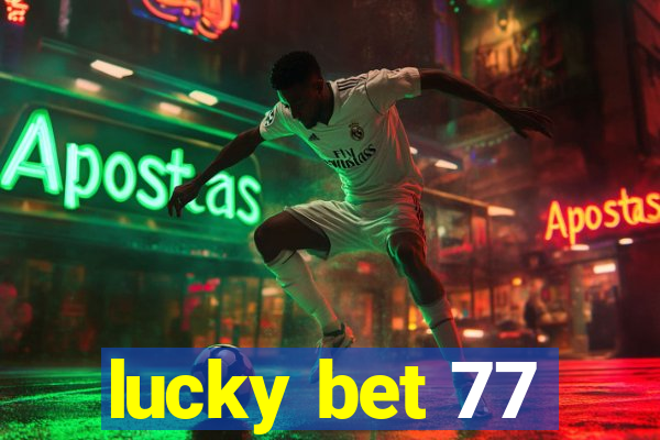 lucky bet 77