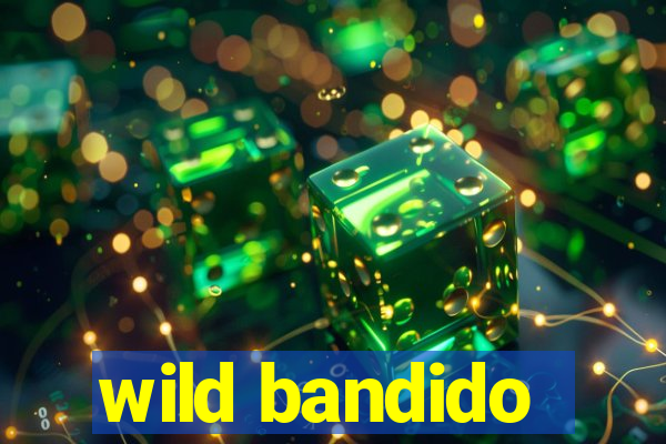 wild bandido