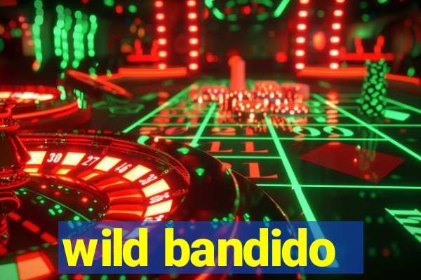 wild bandido