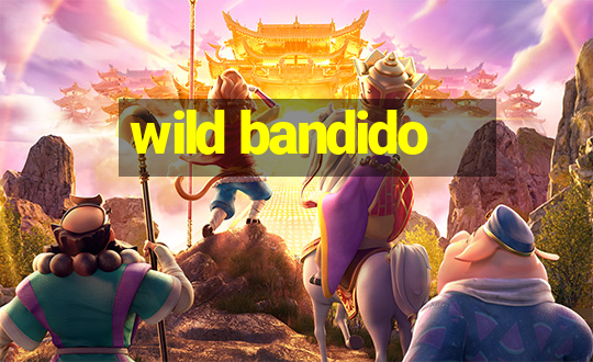 wild bandido