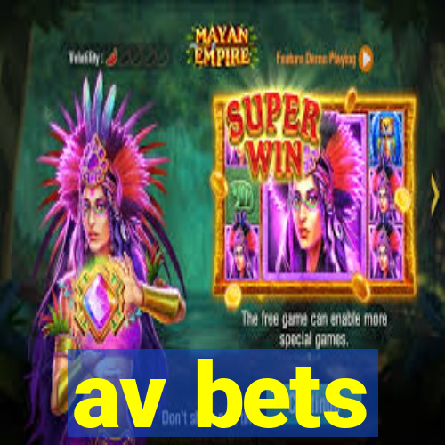 av bets