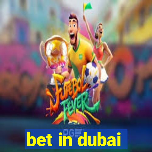 bet in dubai