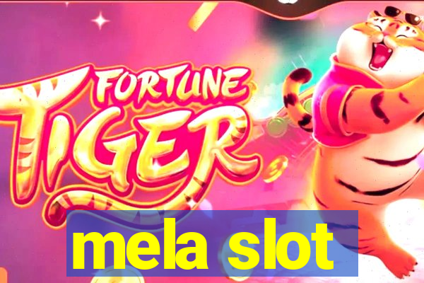 mela slot