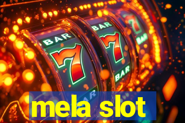 mela slot