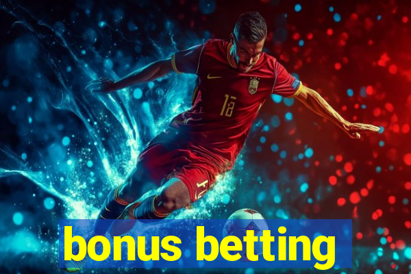 bonus betting