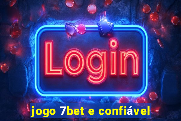 jogo 7bet e confiável