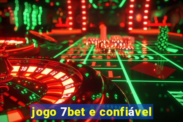 jogo 7bet e confiável