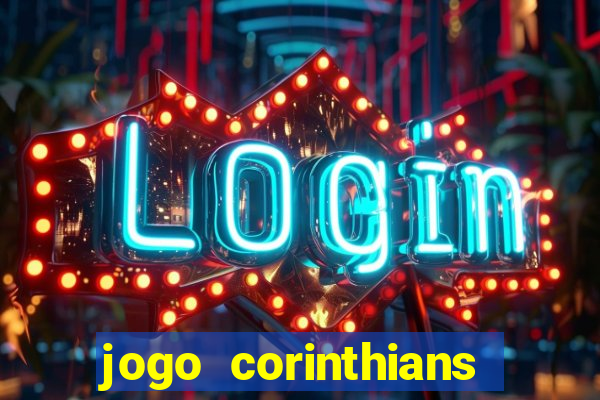 jogo corinthians vai passar aonde